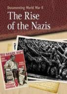 Documenting Wwii: The Rise Of The Nazis di Neil Tong edito da Hachette Children's Group