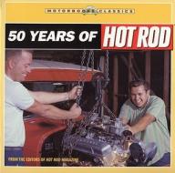 50 Years Of Hot Rod di Editors of "Hot Rod" Magazine edito da Motorbooks International