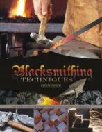 Blacksmithing Techniques di Jose Antonio Ares edito da Schiffer Publishing Ltd