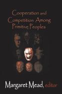 Cooperation and Competition Among Primitive Peoples di Margaret Mead edito da Taylor & Francis Inc