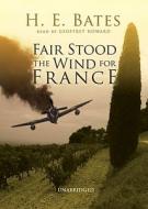 Fair Stood the Wind for France di H. E. Bates edito da Blackstone Audiobooks