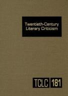 Twentieth-Century Literary Criticism: Criticism of the Works of Novelists, Poets, Playwrights, Short Story Writers, and  edito da GALE CENGAGE REFERENCE