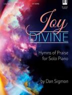 Joy Divine: Hymns of Praise for Solo Piano edito da LILLENAS PUB CO