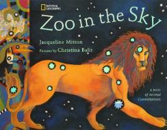 Zoo in the Sky: A Book of Animal Constellations di Jacqueline Mitton edito da NATL GEOGRAPHIC SOC
