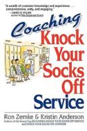Coaching Knock Your Socks Off Service di Ron Zemke, Kristin Anderson edito da McGraw-Hill Education