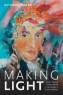 Making Light di Raymond Knapp edito da Duke University Press Books