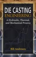 Die Cast Engineering di William Andresen edito da Taylor & Francis Inc