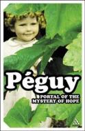 The Portal of the Mystery of Hope di Charles Peguy edito da Bloomsbury Publishing PLC