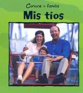 Mis Tios = My Aunt and Uncle di Mary Auld edito da Gareth Stevens Publishing