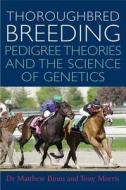 Thoroughbred Breeding di Matthew Binns, Tony Morris edito da The Crowood Press Ltd