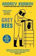 Grey Bees di Andrey Kurkov edito da Quercus Publishing