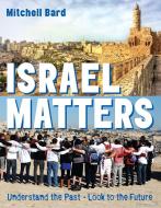 Israel Matters Revised Edition di Mitchell Bard edito da BEHRMAN HOUSE PUB