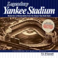 Legendary Yankee Stadium di Thomas O'Connell edito da Kp Books