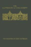 The Register of John Catterick, Bishop of Coventry and Lichfield, 1415-19 di R. N. Swanson edito da Boydell and Brewer