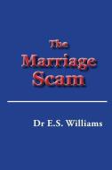 The Marriage Scam di E. S. Williams edito da LIGHTNING SOURCE INC