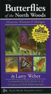 Butterflies of the North Woods: Minnesota, Wisconsin & Michigan di Larry Weber edito da KOLLATH STENSAAS PUB