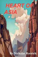 Heart of Asia di Nicholas Roerich edito da MURINE PR