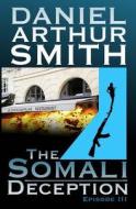 The Somali Deception Episode III di Daniel Arthur Smith edito da Holt Smith Ltd