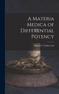 A Materia Medica of Differential Potency di Benoni F. Underwood edito da LEGARE STREET PR