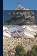 Christianity in Japan di Horace Davis edito da LEGARE STREET PR