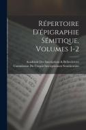 Répertoire D'épigraphie Sémitique, Volumes 1-2 edito da LEGARE STREET PR