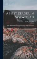 A First Reader In Norwegian: With Notes On Grammar, pronunciation And Orthography di O. M. Peterson edito da LEGARE STREET PR