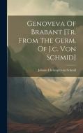 Genoveva Of Brabant [tr. From The Germ. Of J.c. Von Schmid] edito da LEGARE STREET PR