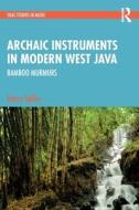 Archaic Instruments In Modern West Java: Bamboo Murmurs di Henry Spiller edito da Taylor & Francis Ltd