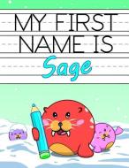 My First Name Is Sage: Personalized Primary Name Tracing Workbook for Kids Learning How to Write Their First Name, Pract di Big Red Button edito da INDEPENDENTLY PUBLISHED