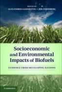 Socioeconomic and Environmental Impacts of Biofuels di Alexandros Gasparatos edito da Cambridge University Press