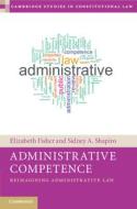Administrative Competence di Elizabeth Fisher, Sidney A. Shapiro edito da Cambridge University Press