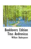 Booklovers Edition Titus Andronicus di William Shakespeare edito da Bibliolife