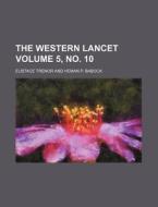 The Western Lancet Volume 5, No. 10 di Eustace Trenor edito da Rarebooksclub.com