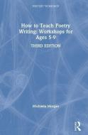 How To Teach Poetry Writing: Workshops For Ages 5-9 di Michaela Morgan edito da Taylor & Francis Ltd