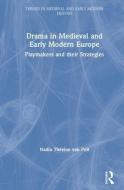 Drama in Medieval and Early Modern Europe di Nadia Therese (University of Leiden van Pelt edito da Taylor & Francis Ltd