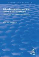 Urban Development and New Towns in the Third World di Alain R.A. Jacquemin edito da Taylor & Francis Ltd