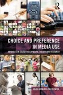 Choice And Preference In Media Use di Silvia Knobloch-Westerwick edito da Taylor & Francis Ltd