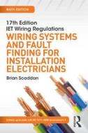 17th Edition Iet Wiring Regulations: Wiring Systems And Fault Finding For Installation Electricians, 6th Ed di Brian Scaddan edito da Taylor & Francis Ltd