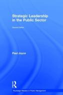 Strategic Leadership in the Public Sector di Paul Joyce edito da Taylor & Francis Ltd