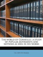 The World Of Corneille : A Study Of Popu di F. M. 1859-1931 Warren edito da Nabu Press