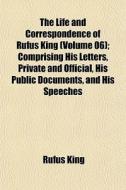 The Life And Correspondence Of Rufus Kin di Rufus King edito da General Books