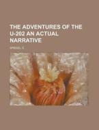 The Adventures Of The U-202 An Actual Na di E. Spiegel edito da Rarebooksclub.com