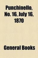 Punchinello, No. 16, July 16, 1870 di General Books edito da General Books