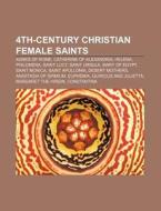 4th-century Christian Female Saints; Agn di Books Llc edito da Books LLC, Wiki Series