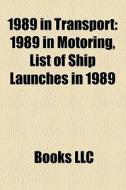 1989 In Motoring, List Of Ship Launches In 1989 di Source Wikipedia edito da General Books Llc
