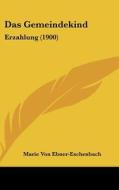 Das Gemeindekind: Erzahlung (1900) di Marie Von Ebner-Eschenbach edito da Kessinger Publishing