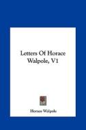 Letters of Horace Walpole, V1 di Horace Walpole edito da Kessinger Publishing