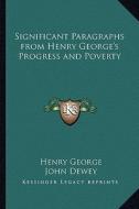 Significant Paragraphs from Henry George's Progress and Poverty di Henry George edito da Kessinger Publishing