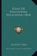 Essais de Philosophie Hegelienne (1864) di Augusto Vera edito da Kessinger Publishing