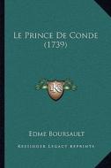 Le Prince de Conde (1739) di Edme Boursault edito da Kessinger Publishing